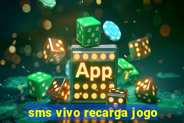 sms vivo recarga jogo